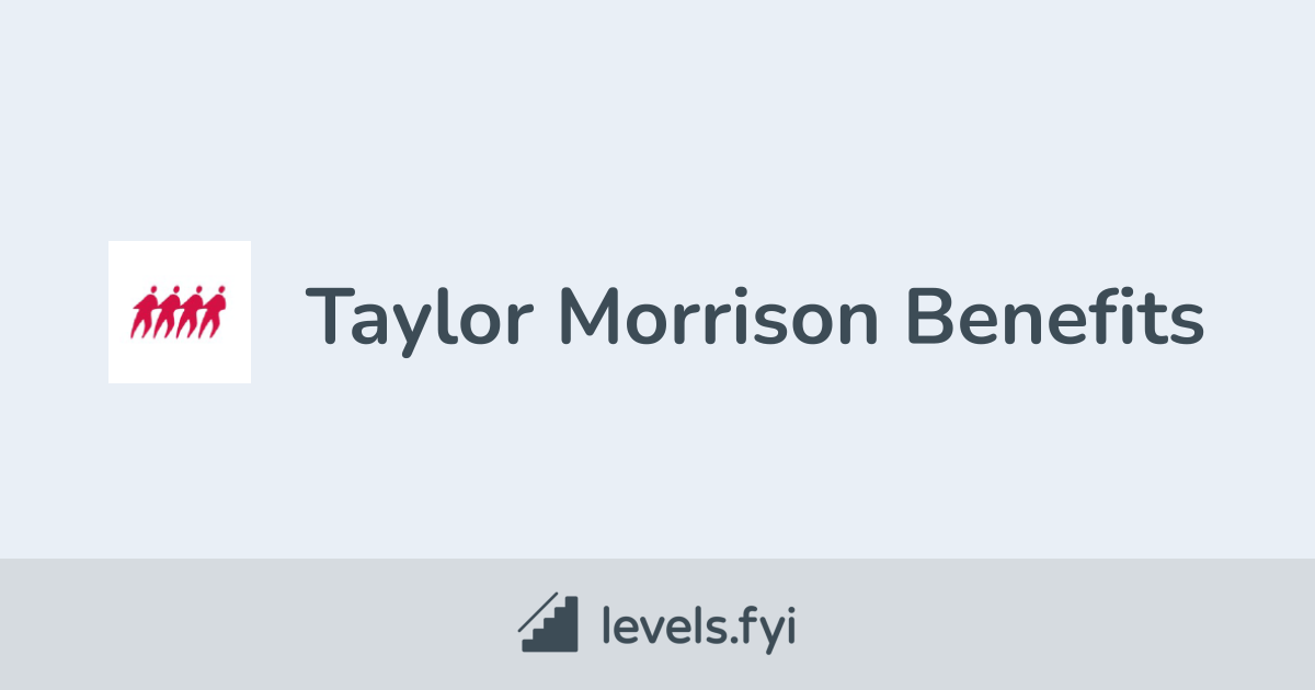 taylor-morrison-employee-perks-benefits-levels-fyi