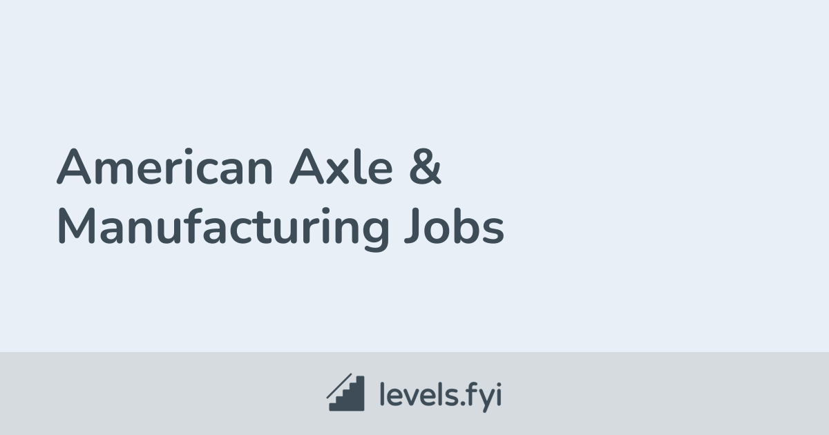 American Axle & Manufacturing Jobs Levels.fyi