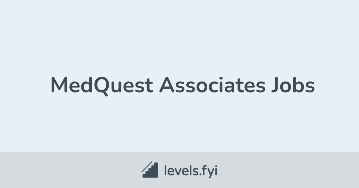 MedQuest Associates Jobs Levels.fyi