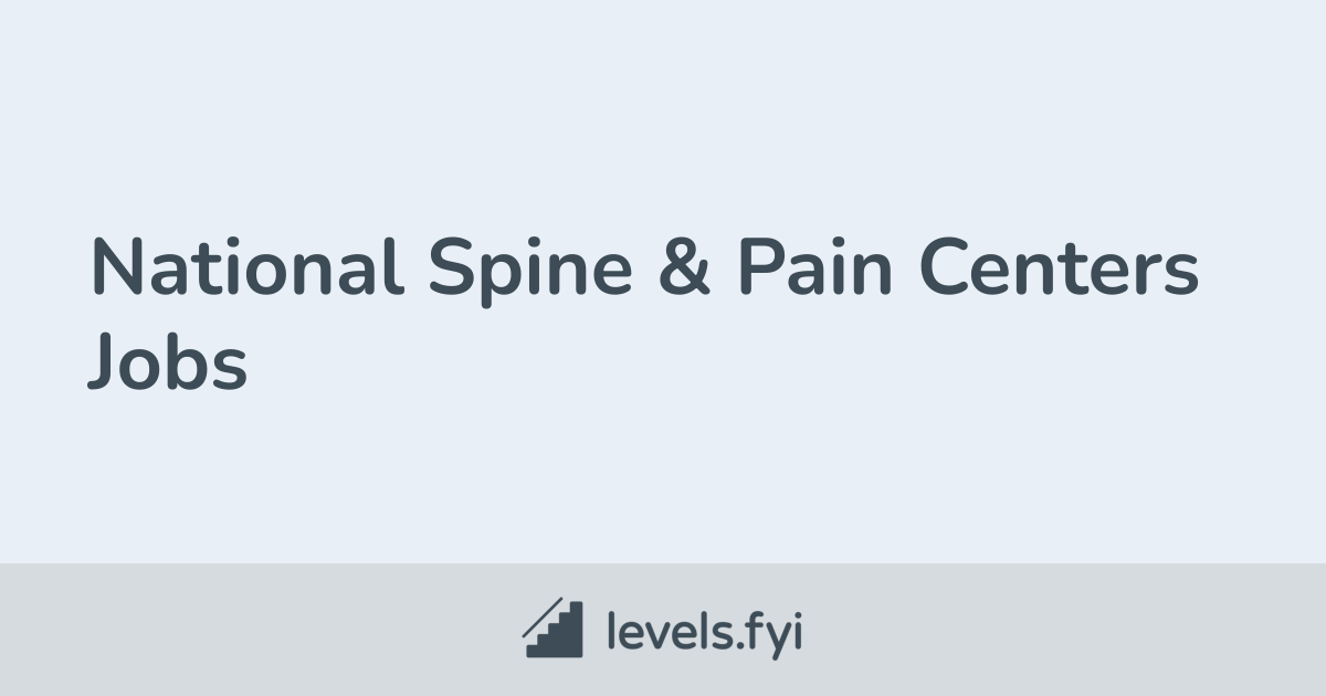 National Spine & Pain Centers Jobs Levels.fyi