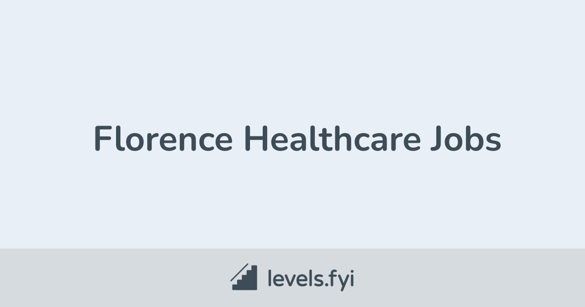 Florence Healthcare Jobs Levels.fyi