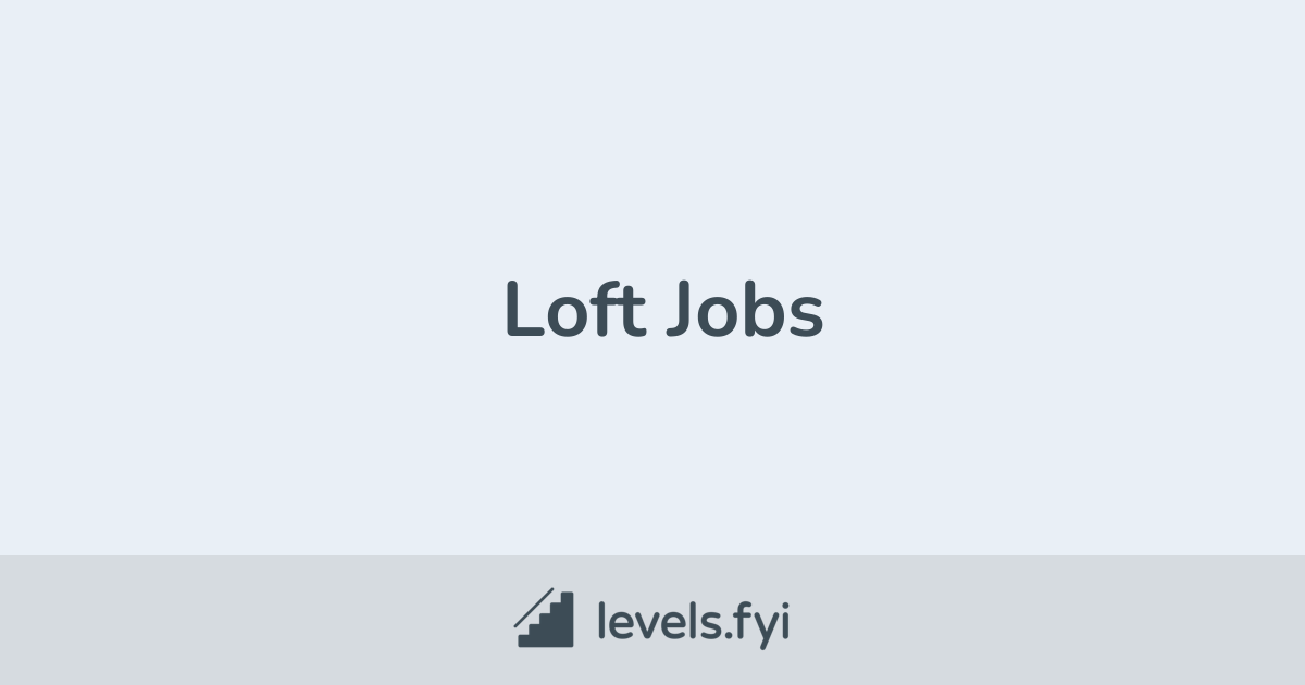 Join our Talent Network LOFT Loft Levels.fyi