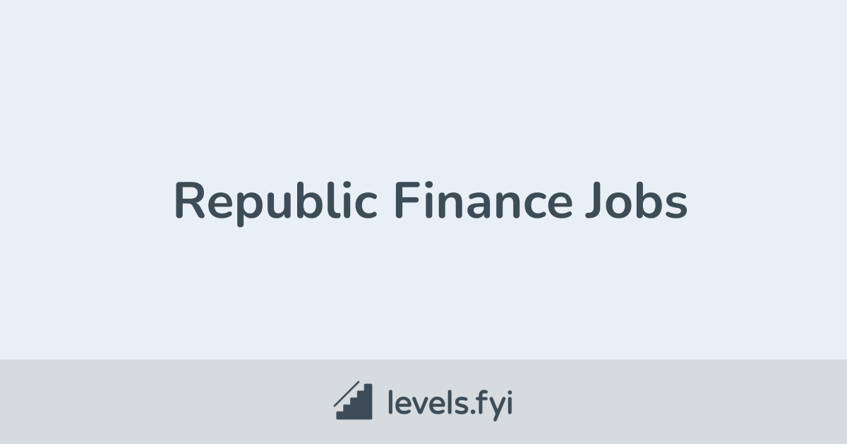 Republic Finance Jobs | Levels.fyi