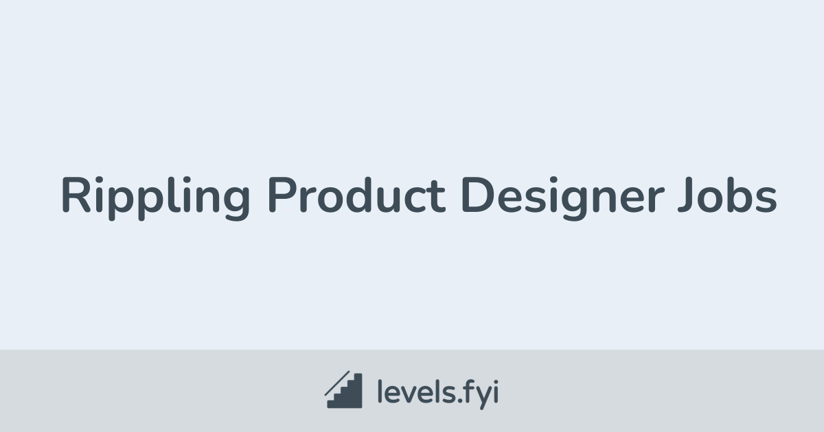 Rippling Product Designer Jobs Levels.fyi