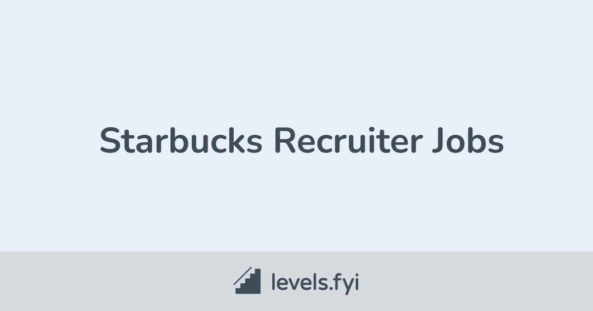 Starbucks Recruiter Jobs Levels.fyi