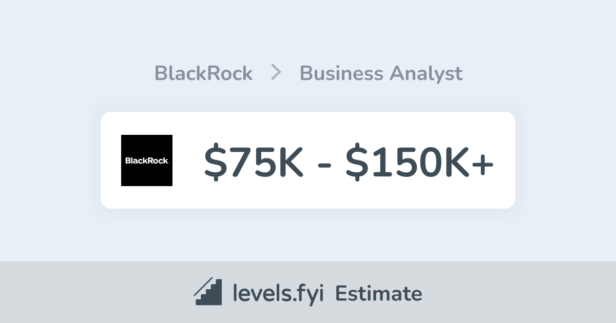 BlackRock Business Analyst Salary | $75K-$150K+ | Levels.fyi